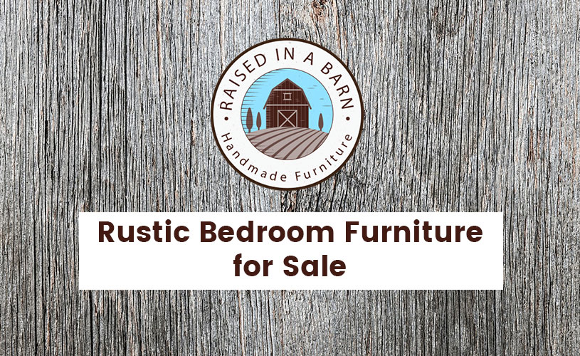 Rustic Bedroom Furniture for Sale